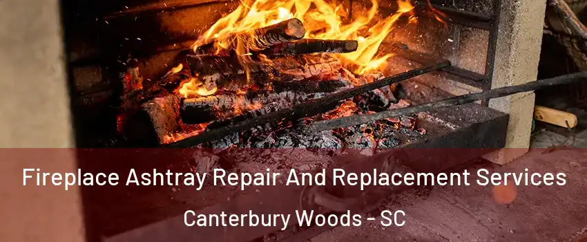 Fireplace Ashtray Repair And Replacement Services Canterbury Woods - SC