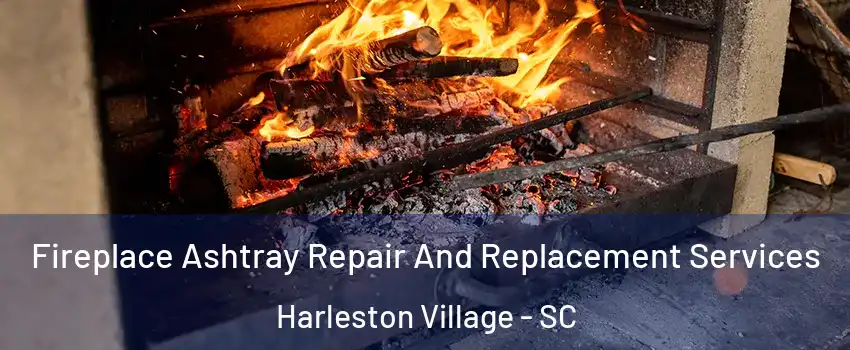 Fireplace Ashtray Repair And Replacement Services Harleston Village - SC