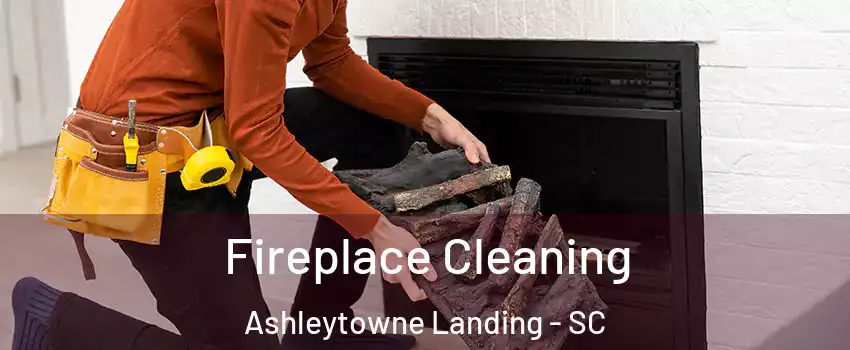 Fireplace Cleaning Ashleytowne Landing - SC