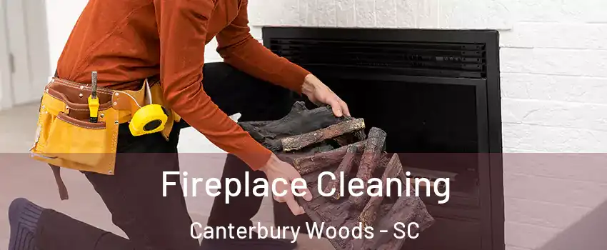 Fireplace Cleaning Canterbury Woods - SC