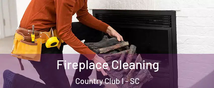 Fireplace Cleaning Country Club I - SC