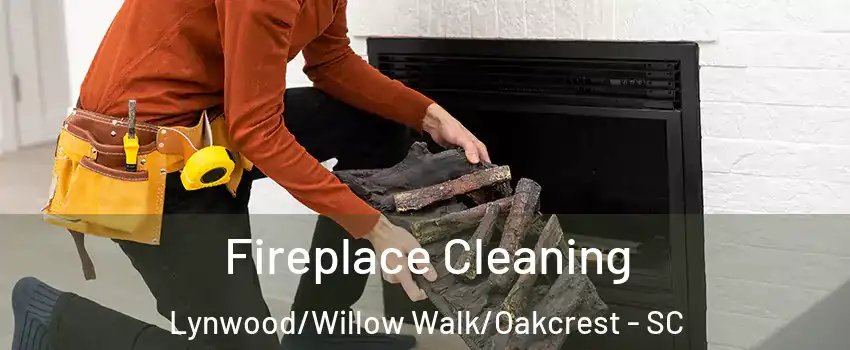 Fireplace Cleaning Lynwood/Willow Walk/Oakcrest - SC