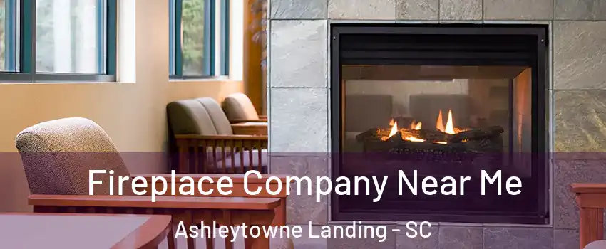 Fireplace Company Near Me Ashleytowne Landing - SC