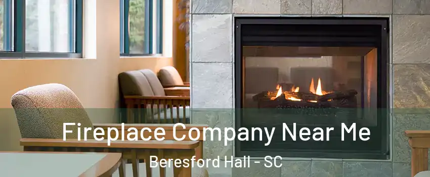 Fireplace Company Near Me Beresford Hall - SC