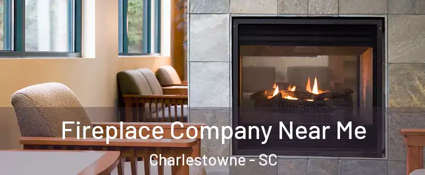 Fireplace Company Near Me Charlestowne - SC