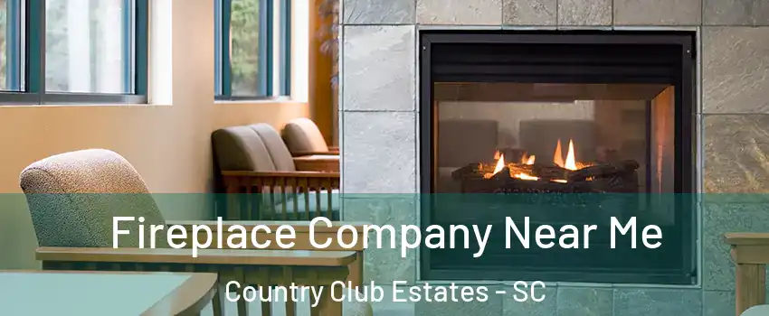 Fireplace Company Near Me Country Club Estates - SC