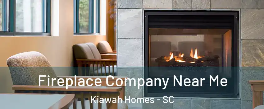 Fireplace Company Near Me Kiawah Homes - SC