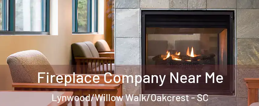 Fireplace Company Near Me Lynwood/Willow Walk/Oakcrest - SC