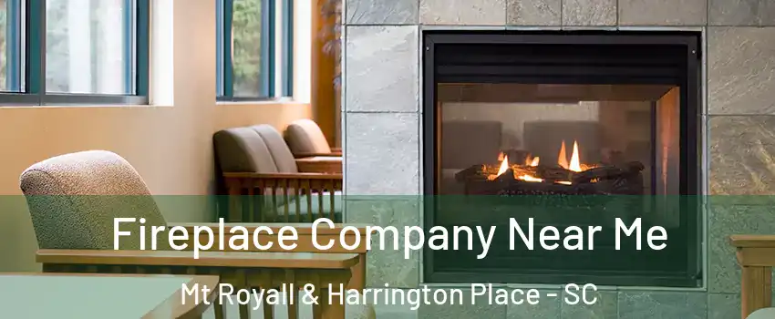 Fireplace Company Near Me Mt Royall & Harrington Place - SC