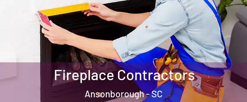 Fireplace Contractors Ansonborough - SC