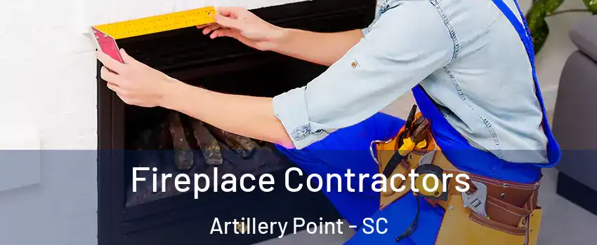 Fireplace Contractors Artillery Point - SC