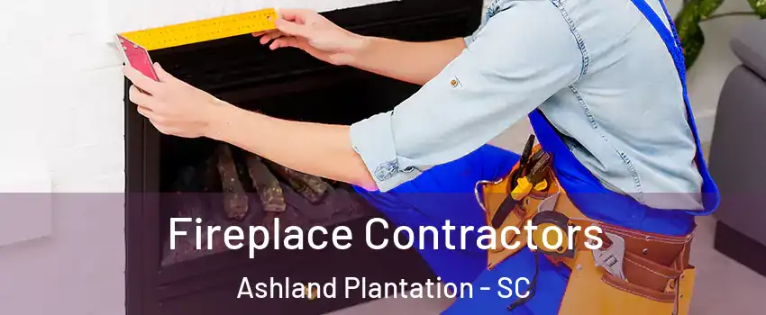 Fireplace Contractors Ashland Plantation - SC