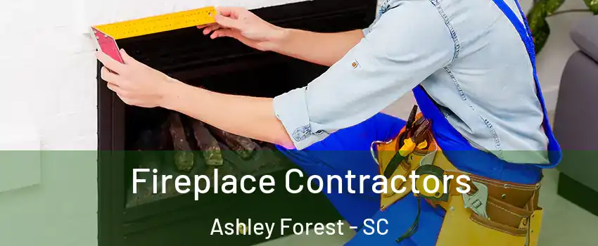 Fireplace Contractors Ashley Forest - SC