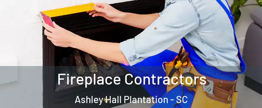 Fireplace Contractors Ashley Hall Plantation - SC