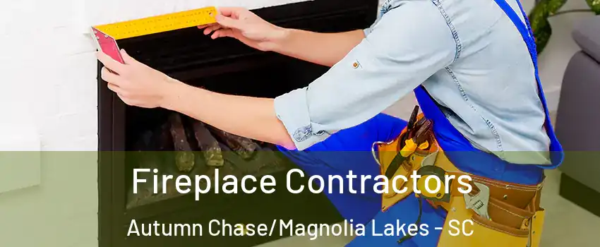 Fireplace Contractors Autumn Chase/Magnolia Lakes - SC