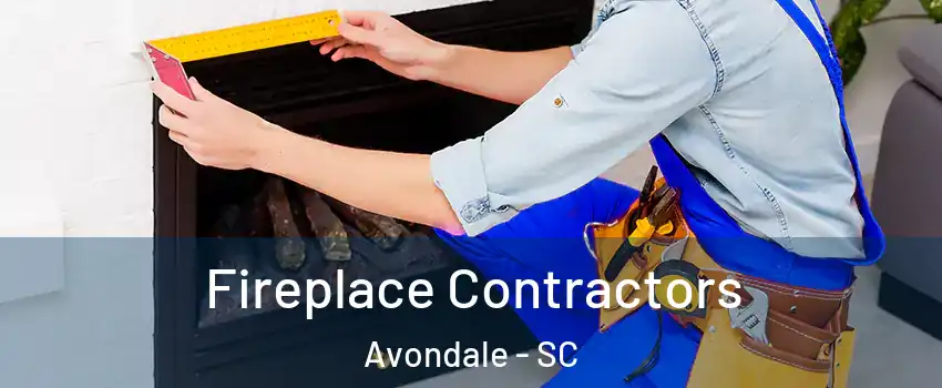 Fireplace Contractors Avondale - SC