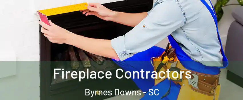 Fireplace Contractors Byrnes Downs - SC