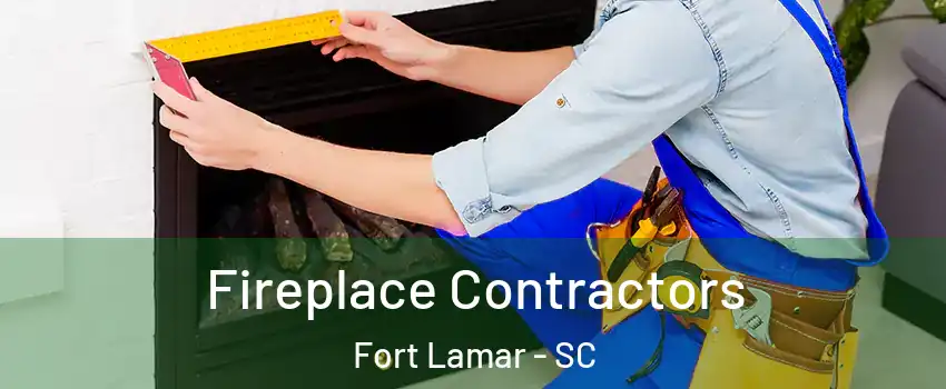 Fireplace Contractors Fort Lamar - SC