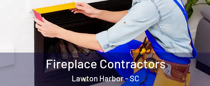 Fireplace Contractors Lawton Harbor - SC