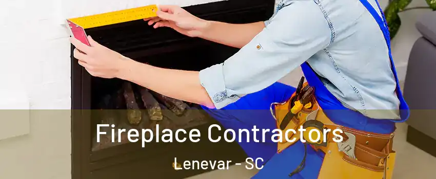 Fireplace Contractors Lenevar - SC