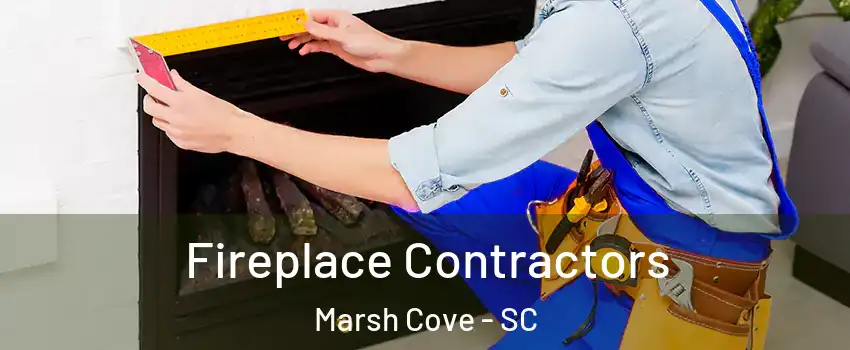 Fireplace Contractors Marsh Cove - SC