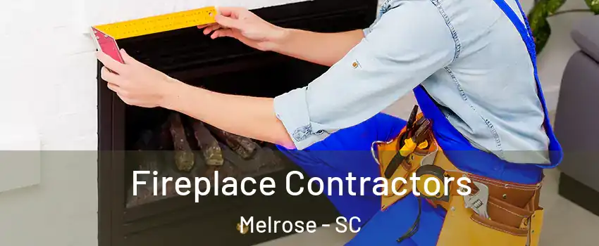 Fireplace Contractors Melrose - SC