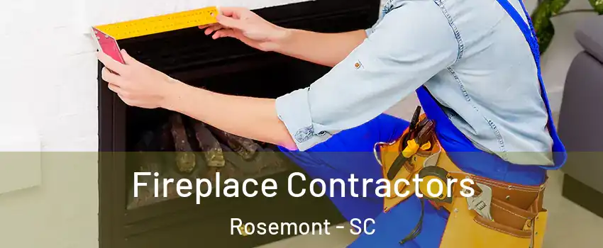 Fireplace Contractors Rosemont - SC