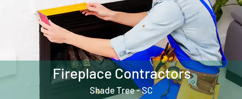 Fireplace Contractors Shade Tree - SC