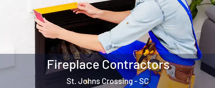 Fireplace Contractors St. Johns Crossing - SC