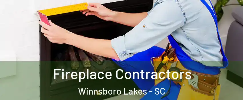 Fireplace Contractors Winnsboro Lakes - SC