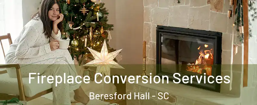 Fireplace Conversion Services Beresford Hall - SC