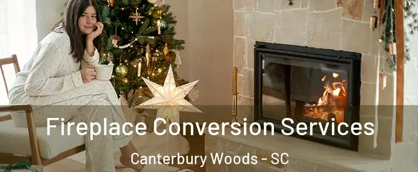 Fireplace Conversion Services Canterbury Woods - SC