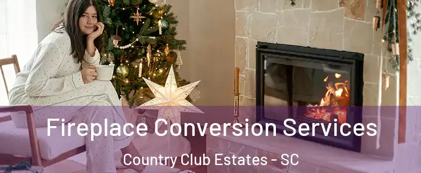 Fireplace Conversion Services Country Club Estates - SC