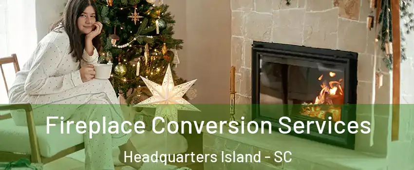 Fireplace Conversion Services Headquarters Island - SC