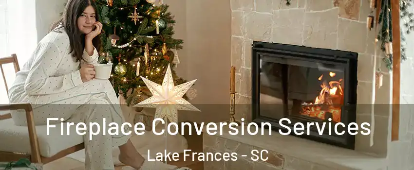 Fireplace Conversion Services Lake Frances - SC