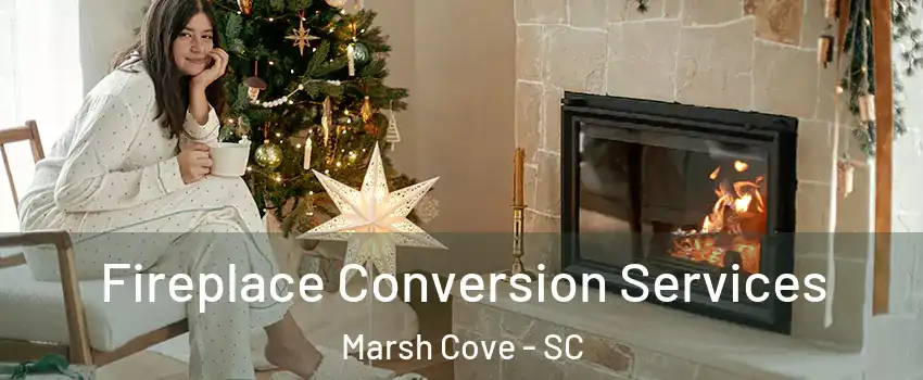 Fireplace Conversion Services Marsh Cove - SC