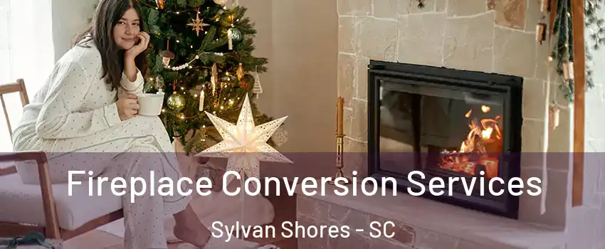 Fireplace Conversion Services Sylvan Shores - SC