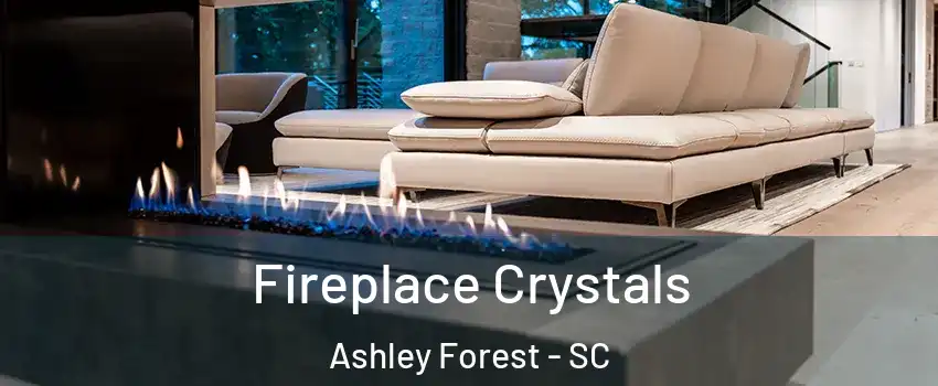 Fireplace Crystals Ashley Forest - SC