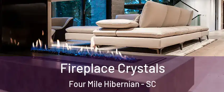 Fireplace Crystals Four Mile Hibernian - SC