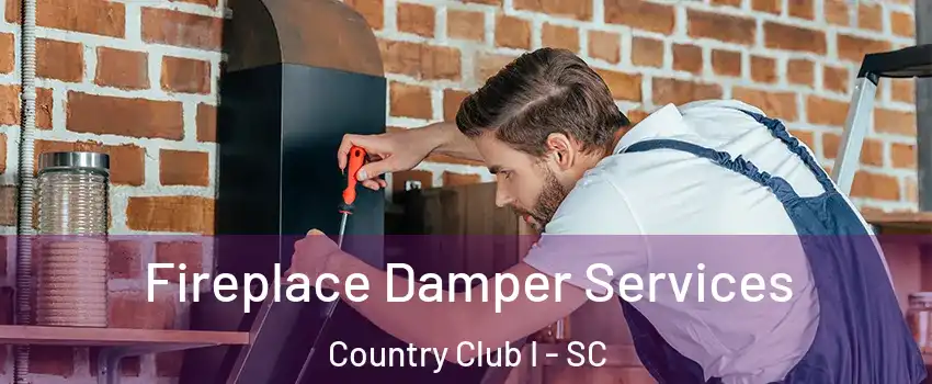 Fireplace Damper Services Country Club I - SC