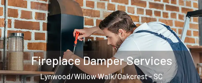 Fireplace Damper Services Lynwood/Willow Walk/Oakcrest - SC