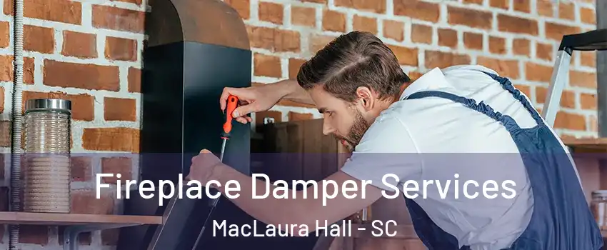 Fireplace Damper Services MacLaura Hall - SC