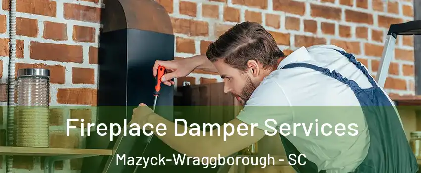 Fireplace Damper Services Mazyck-Wraggborough - SC