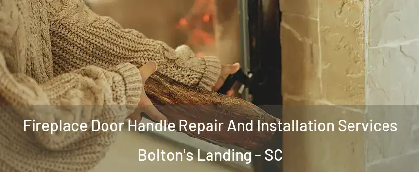 Fireplace Door Handle Repair And Installation Services Bolton's Landing - SC