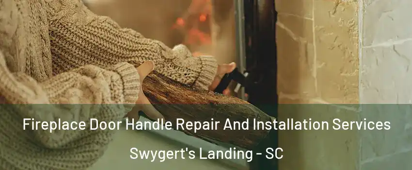 Fireplace Door Handle Repair And Installation Services Swygert's Landing - SC