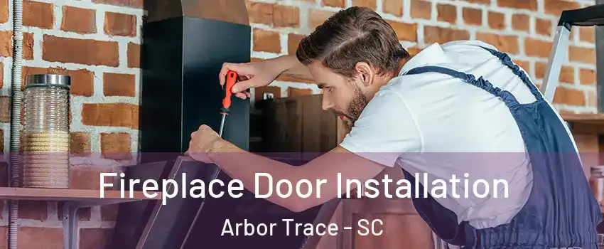 Fireplace Door Installation Arbor Trace - SC