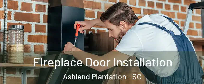 Fireplace Door Installation Ashland Plantation - SC