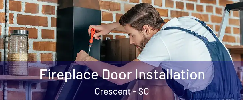 Fireplace Door Installation Crescent - SC