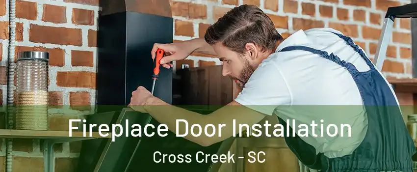 Fireplace Door Installation Cross Creek - SC