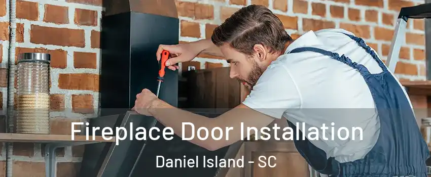 Fireplace Door Installation Daniel Island - SC